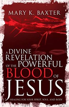 portada A Divine Revelation of the Powerful Blood of Jesus: Healing for Your Spirit, Soul, and Body (en Inglés)
