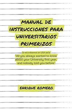 portada Manual de Instrucciones Para Universitarios Primerizos: All you Always Wanted to Know About Your University First Year and Nobody Told you Before