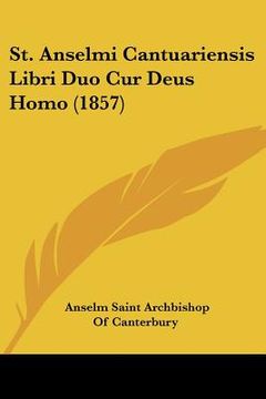 portada st. anselmi cantuariensis libri duo cur deus homo (1857) (en Inglés)