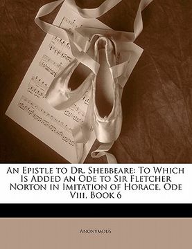 portada an epistle to dr. shebbeare: to which is added an ode to sir fletcher norton in imitation of horace, ode viii, book 6 (en Inglés)