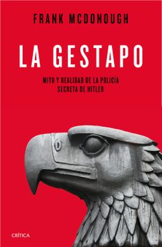 portada La Gestapo: Mito y Realidad de la Policía Secreta de Hitler (in Spanish)
