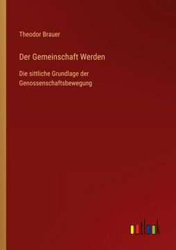 portada Der Gemeinschaft Werden: Die sittliche Grundlage der Genossenschaftsbewegung (in German)
