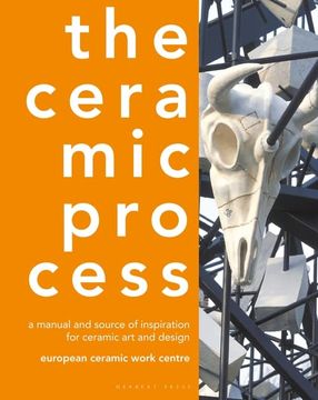 portada The Ceramic Process: A Manual and Source of Inspiration for Ceramic art and Design (en Inglés)