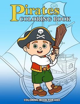 portada Pirates Coloring Book: Kids Coloring Book with Fun, Easy, and Relaxing Coloring Pages (Children's coloring books) (in English)