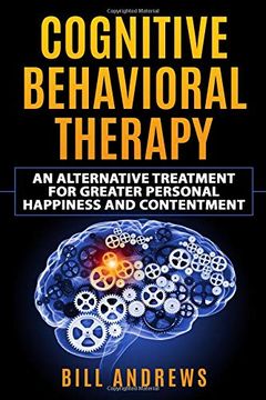 portada Cognitive Behavioral Therapy - an Alternative Treatment for Greater Personal Happiness and Contentment 