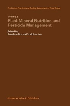 portada production practices and quality assessment of food crops: volume 2: plant mineral nutrition and pesticide management (en Inglés)