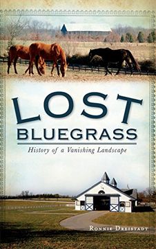 portada Lost Bluegrass: History of a Vanishing Landscape (en Inglés)
