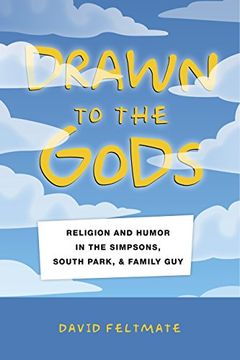 portada Drawn to the Gods: Religion and Humor in The Simpsons, South Park, and Family Guy
