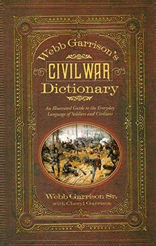 portada Webb Garrison's Civil war Dictionary: An Illustrated Guide to the Everyday Language of Soldiers and Civilians (in English)