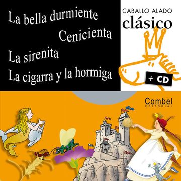 portada La Bella Durmiente, Cenicienta, la Sirenita, la Cigarra y la Hormiga (Caballo Alado Clásico + cd)