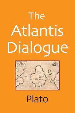 portada The Atlantis Dialogue: The Original Story of the Lost City, Civilization, Continent, and Empire (en Inglés)