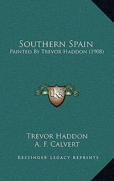 portada southern spain: painted by trevor haddon (1908) (en Inglés)