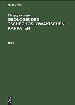 portada Dimitrij Andrusov: Geologie der Tschechoslowakischen Karpaten / Dimitrij Andrusov: Geologie der Tschechoslowakischen Karpaten Teil 1 (en Alemán)