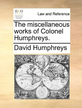 portada the miscellaneous works of colonel humphreys. (en Inglés)