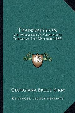 portada transmission: or variation of character through the mother (1882) (in English)
