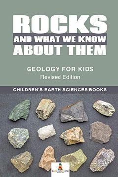 portada Rocks and What we Know About Them - Geology for Kids Revised Edition | Children'S Earth Sciences Books (en Inglés)
