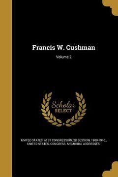 portada Francis W. Cushman; Volume 2 (en Inglés)