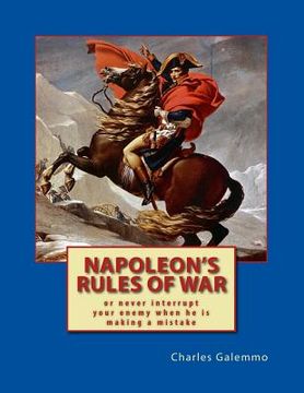 portada Napoleon's Rules of War: Or never interrrupt your enemy when he is making a mistake (in English)