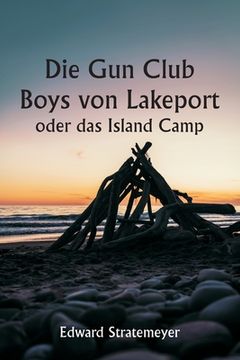 portada Die Gun Club Boys von Lakeport oder das Island Camp (in German)