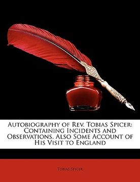 portada autobiography of rev. tobias spicer: containing incidents and observations, also some account of his visit to england (en Inglés)