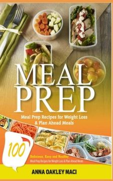 portada Meal Prep: 100 Delicious, Easy, And Healthy Meal Prep Recipes For Weight Loss & Plan Ahead Meals (Meal Planning, Batch Cooking, Clean Eating & Meal Plan Recipes) (en Inglés)