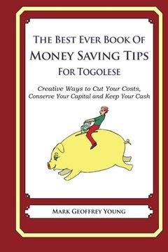 portada The Best Ever Book of Money Saving Tips For Togolese: Creative Ways to Cut Your Costs, Conserve Your Capital And Keep Your Cash