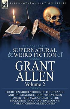 portada The Collected Supernatural and Weird Fiction of Grant Allen: Volume 2-Fourteen Short Stories of the Strange and Unusual Including 'wolverden Tower',. And 'pausodyne: A Great Chemical Discovery' 
