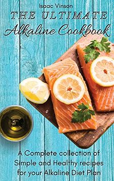 portada The Ultimate Alkaline Cookbook: A Complete Collection of Simple and Healthy Recipes for Your Alkaline Diet Plan (en Inglés)