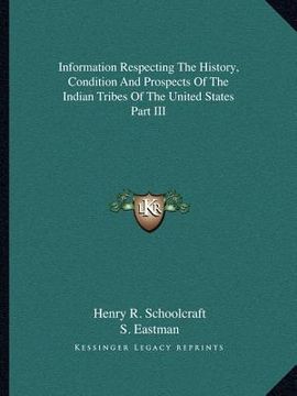 portada information respecting the history, condition and prospects of the indian tribes of the united states part iii