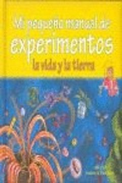 portada Mi pequeño manual de experimentos - la vida y la tierra