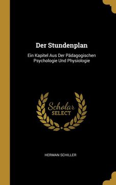 portada Der Stundenplan: Ein Kapitel aus der Pädagogischen Psychologie und Physiologie (in German)
