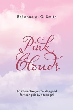 portada Pink Clouds: An Interactive Journal Designed for Teen Girls by a Teen Girl