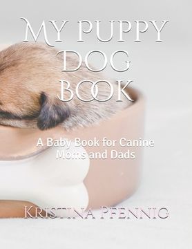 portada My Puppy Dog Book: A Baby Book for Canine Moms and Dads (en Inglés)