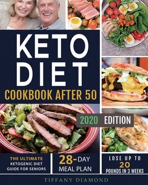 portada Keto Diet Cookbook After 50: The Ultimate Ketogenic Diet Guide for Seniors 28-Day Meal Plan Lose Up To 20 Pounds In 3 Weeks (en Inglés)