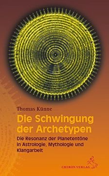 portada Die Schwingung der Archetypen: Die Resonanz der Planetentöne in Astrologie, Mythologie und Klangarbeit (in German)