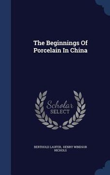 portada The Beginnings Of Porcelain In China