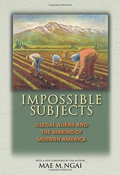 portada Impossible Subjects: Illegal Aliens and the Making of Modern America (Politics and Society in Modern America) (en Inglés)