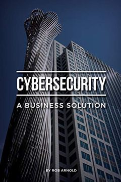 portada Cybersecurity: A Business Solution: An Executive Perspective on Managing Cyber Risk (in English)