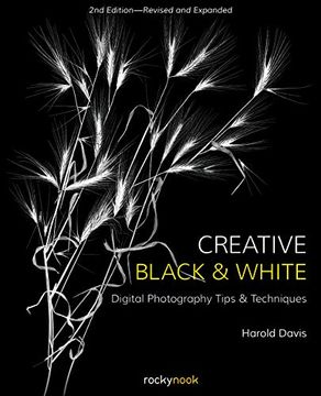 portada Creative Black and White: Digital Photography Tips and Techniques (in English)