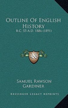 portada outline of english history: b.c. 55-a.d. 1886 (1891) (in English)