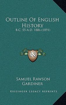 portada outline of english history: b.c. 55-a.d. 1886 (1891) (en Inglés)