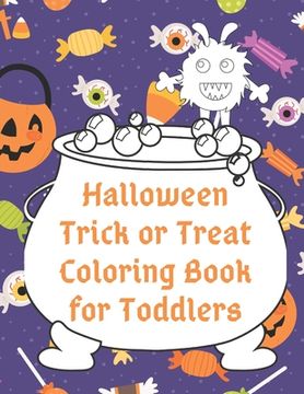 portada Halloween Trick or Treat Coloring Book for Toddlers: Cute Non-Scary Halloween Designs Including Witches, Ghosts, Pumpkins, Monsters, Bats, Cats and Mo (en Inglés)