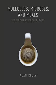 portada Molecules, Microbes, and Meals: The Surprising Science of Food (en Inglés)