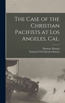 portada The Case of the Christian Pacifists at Los Angeles, Cal. (en Inglés)