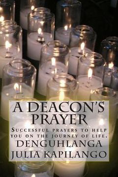 portada A Deacon's Prayer: Successful prayers to help you on the journey of life. (en Inglés)