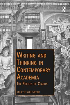 portada Writing and Thinking in Contemporary Academia: The Poetics of Clarity (Public Intellectuals and the Sociology of Knowledge) 