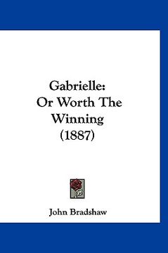 portada gabrielle: or worth the winning (1887) (in English)