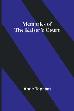 portada Memories of the Kaiser's Court (in English)