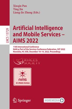 portada Artificial Intelligence and Mobile Services - Aims 2022: 11th International Conference, Held as Part of the Services Conference Federation, Scf 2022, (en Inglés)