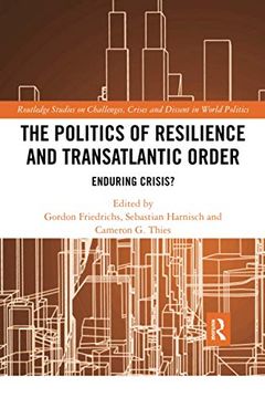 portada The Politics of Resilience and Transatlantic Order (Routledge Studies on Challenges, Crises and Dissent in World Politics) (in English)